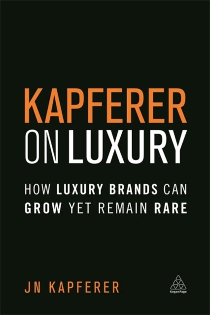 Kapferer on Luxury - How Luxury Brands Can Grow Yet Remain Rare