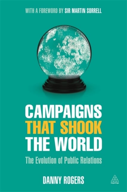 Campaigns that Shook the World - The Evolution of Public Relations