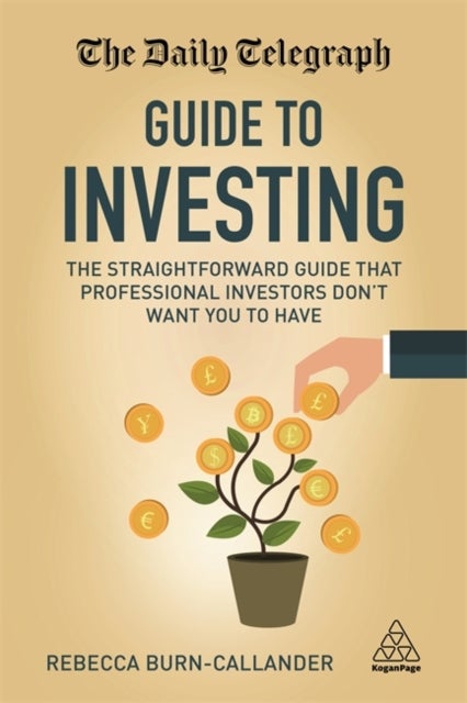 The Daily Telegraph Guide to Investing - The Straightforward Guide That Professional Investors Don't Want You to Have