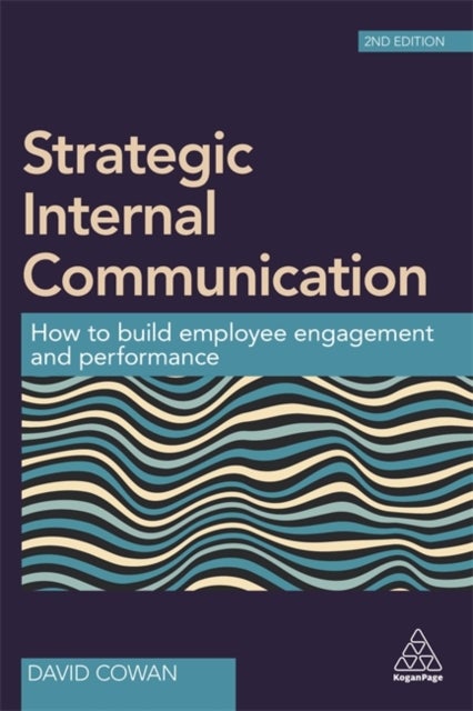Strategic Internal Communication - How to Build Employee Engagement and Performance