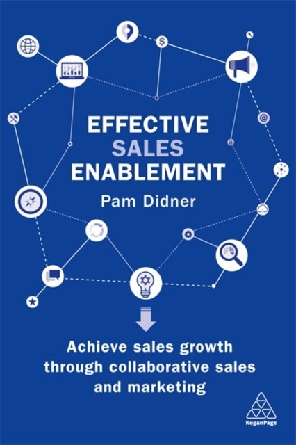 Effective Sales Enablement - Achieve sales growth through collaborative sales and marketing