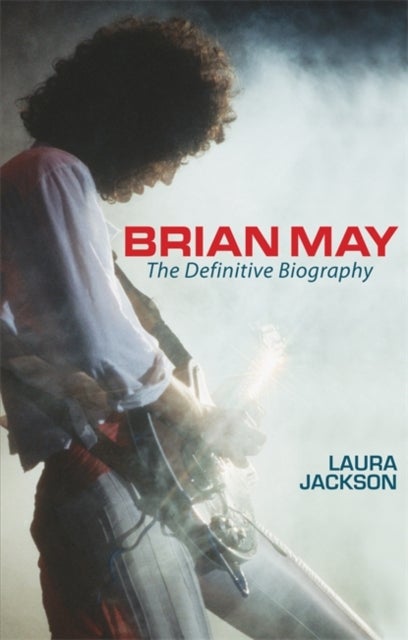 Brian May - The definitive biography