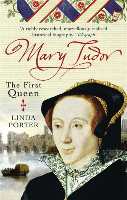 Mary Tudor - The First Queen