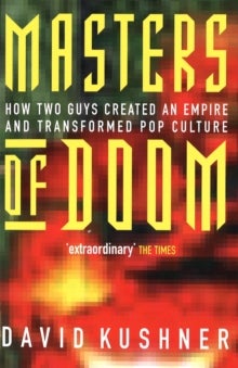 Masters Of Doom - How two guys created an empire and transformed pop culture