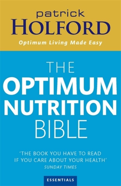 The Optimum Nutrition Bible - The Book You Have To Read If Your Care About Your Health