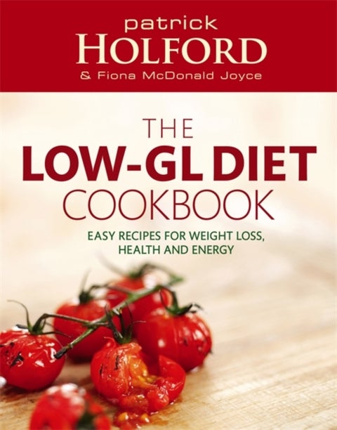 The Low-GL Diet Cookbook - Easy recipes for weight loss, health and energy