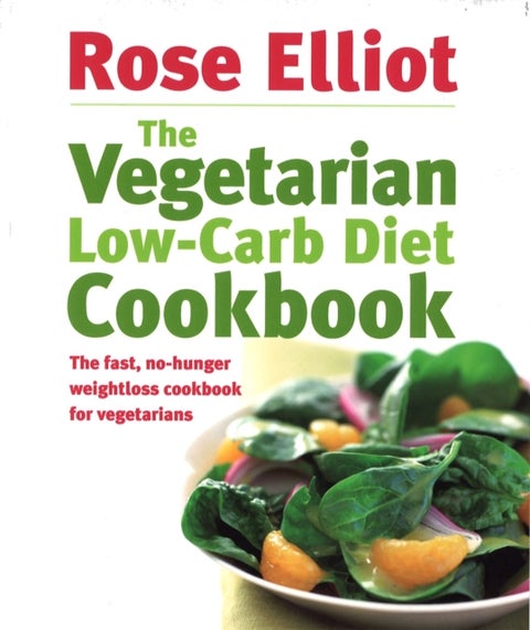 The Vegetarian Low-Carb Diet Cookbook - The fast, no-hunger weightloss cookbook for vegetarians