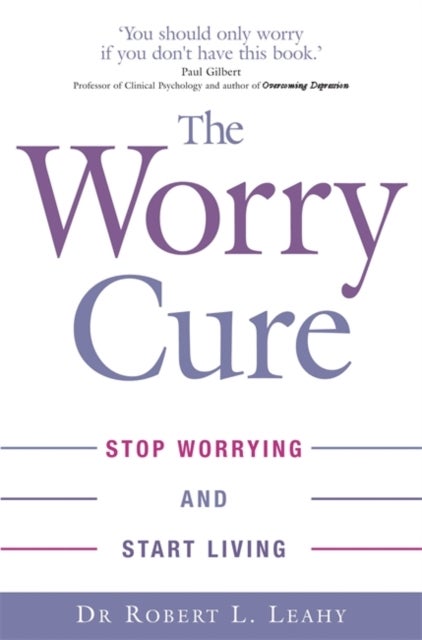 The Worry Cure - Stop worrying and start living