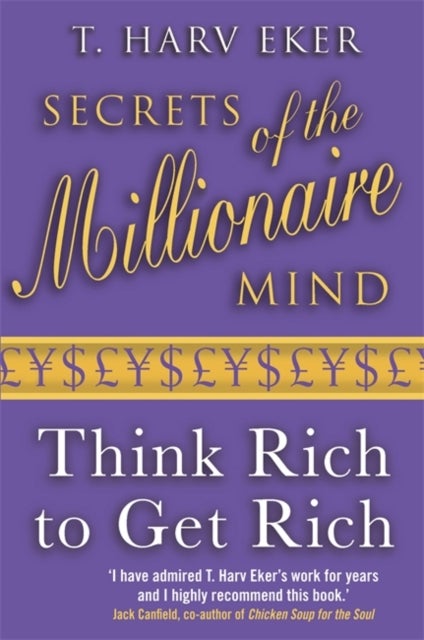 Secrets Of The Millionaire Mind - Think rich to get rich