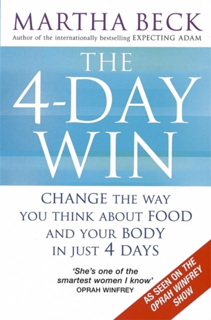 The 4-Day Win - Change the way you think about food and your body in just 4 days