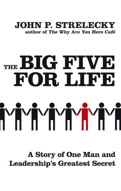 The Big Five For Life - A story of one man and leadership's greatest secret