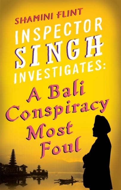 Inspector Singh Investigates: A Bali Conspiracy Most Foul - Number 2 in series