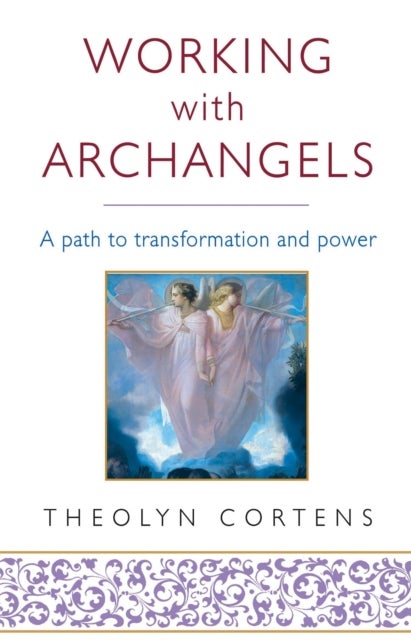 Working With Archangels - Your path to transformation and power