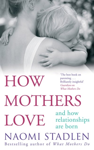 How Mothers Love - And how relationships are born