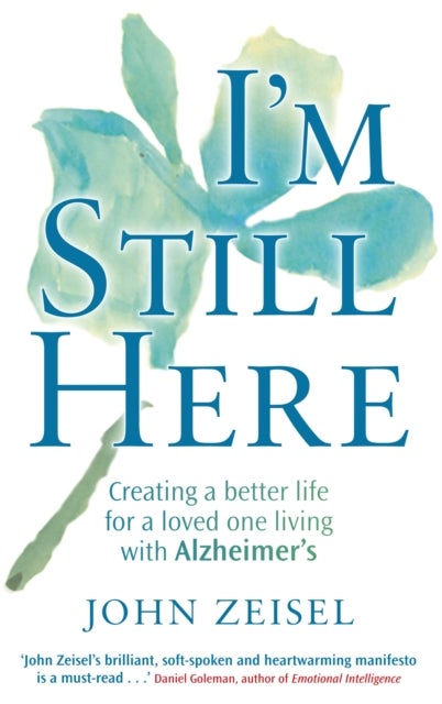 I'm Still Here - Creating a better life for a loved one living with Alzheimer's