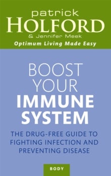 Boost Your Immune System - The drug-free guide to fighting infection and preventing disease