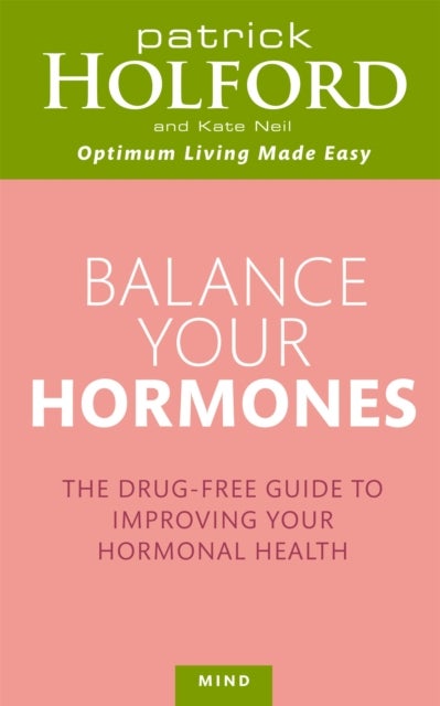 Balance Your Hormones - The simple drug-free way to solve women's health problems
