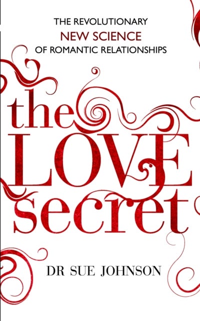 The Love Secret - The revolutionary new science of romantic relationships