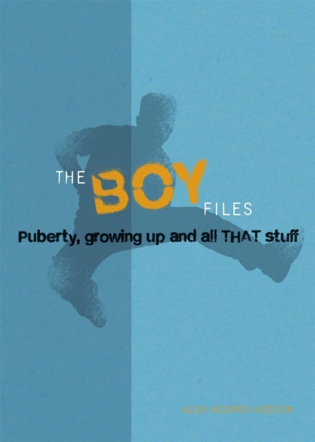 The Boy Files - Puberty, Growing Up and All That Stuff
