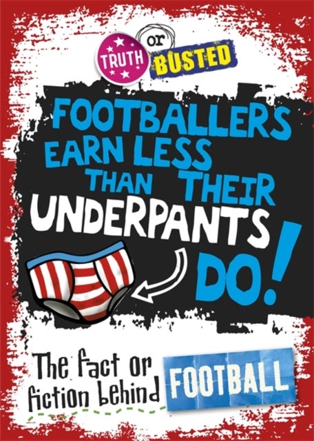Bilde av Truth Or Busted: The Fact Or Fiction Behind Football Av Adam Sutherland