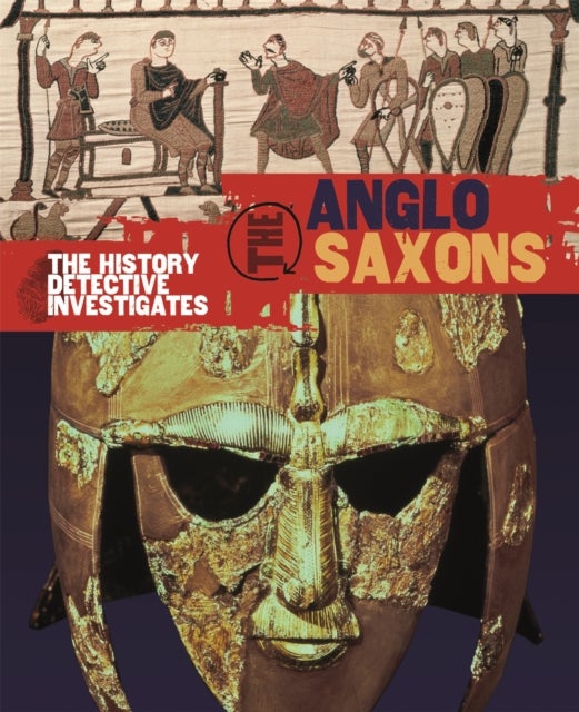 Bilde av The History Detective Investigates: Anglo-saxons Av Neil Tonge