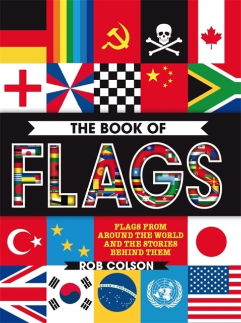 The Book of Flags - Flags from around the world and the stories behind them