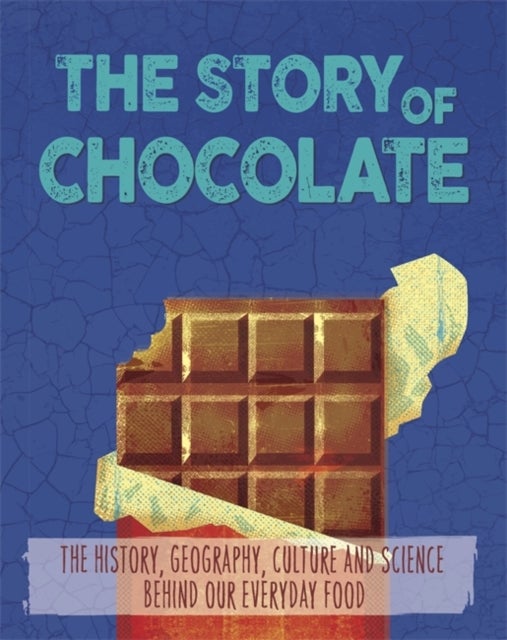 The Story of Food: Chocolate av Alex Woolf
