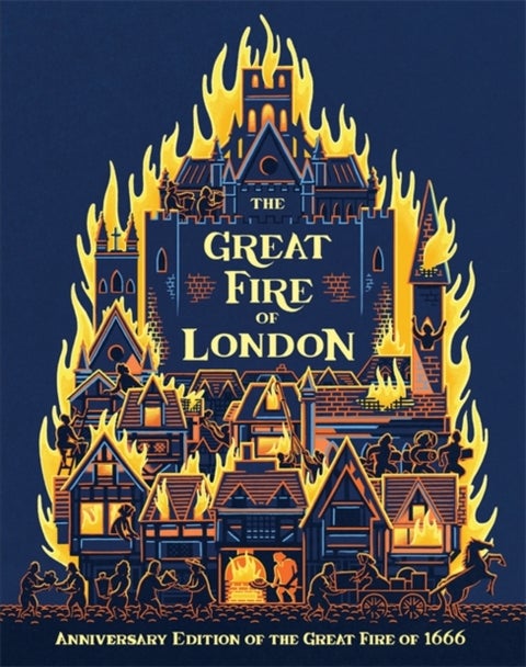 The Great Fire of London - An Illustrated History of the Great Fire of 1666