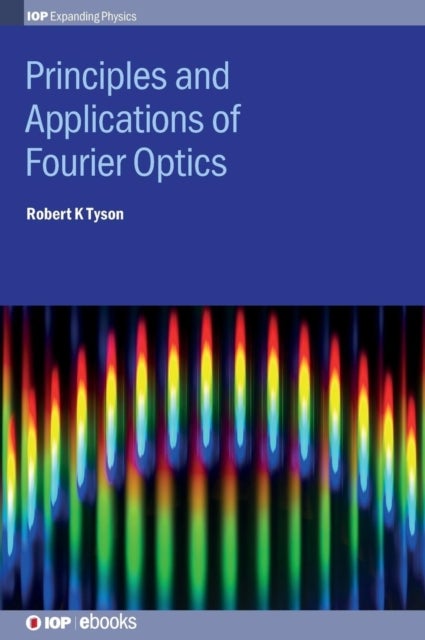 Bilde av Principles And Applications Of Fourier Optics Av Robert K (the University Of North Carolina At Charlotte Usa) Tyson