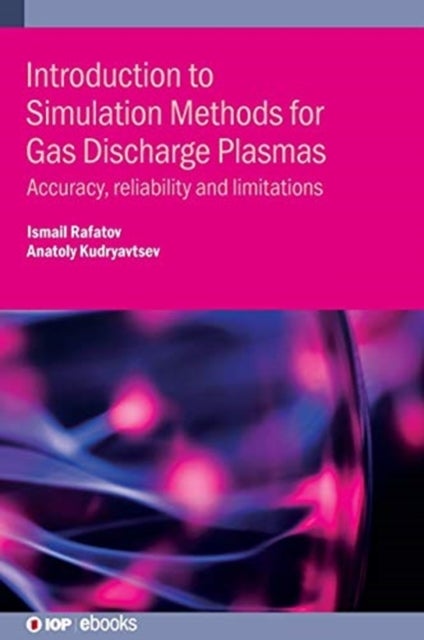 Bilde av Introduction To Simulation Methods For Gas Discharge Plasmas Av Ismail (middle East Technical University Turkey) Rafatov, Anatoly (st. Petersburg Stat