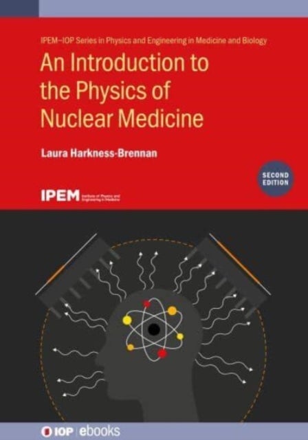 Bilde av An Introduction To The Physics Of Nuclear Medicine (second Edition) Av Laura (university Of Liverpool Uk) Harkness-brennan