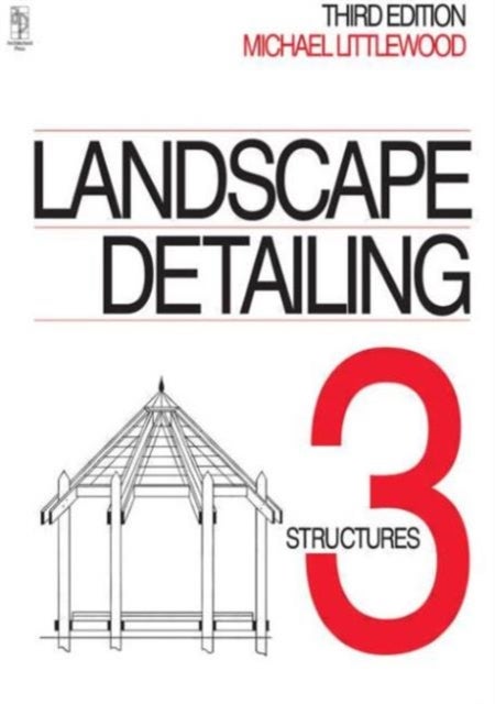 Landscape Detailing Volume 3 - Structures