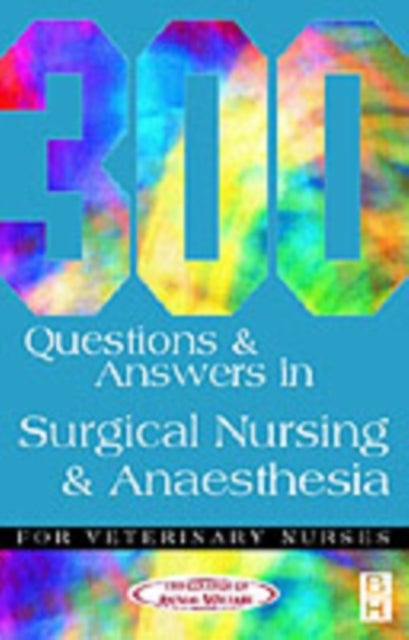 Bilde av 300 Questions And Answers In Surgical Nursing And Anaesthesia For Veterinary Nurses Av College Of Animal Welfare