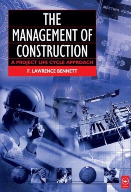 Bilde av The Management Of Construction: A Project Lifecycle Approach Av F. Lawrence Bennett