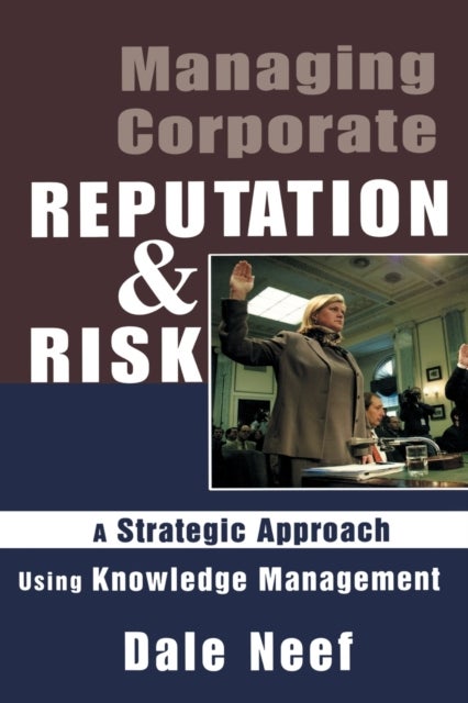 Bilde av Managing Corporate Reputation And Risk Av Dale Neef