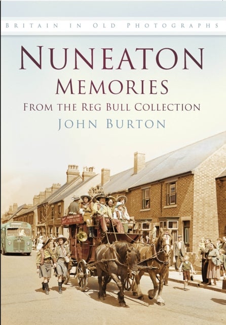 Nuneaton Memories, From the Reg Bull Collection - Britain In Old Photographs