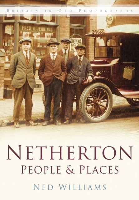 Netherton: People and Places - Britain in Old Photographs