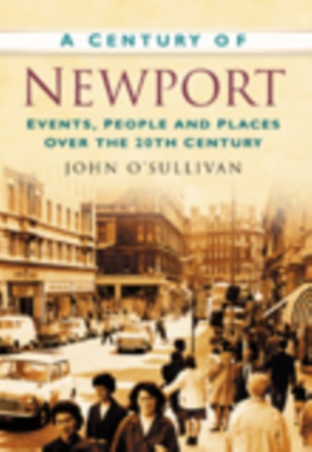 A Century of Newport - Events, People & Place over the 20th Century