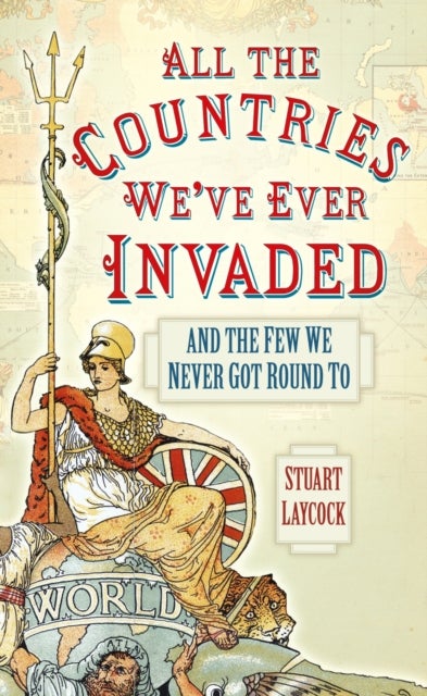 All the Countries We've Ever Invaded - And the Few We Never Got Round To