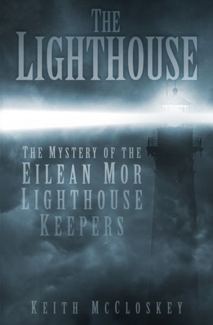 The Lighthouse - The Mystery of the Eilean Mor Lighthouse Keepers