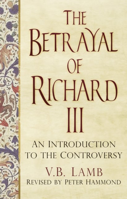 The Betrayal of Richard III - An Introduction to the Controversy