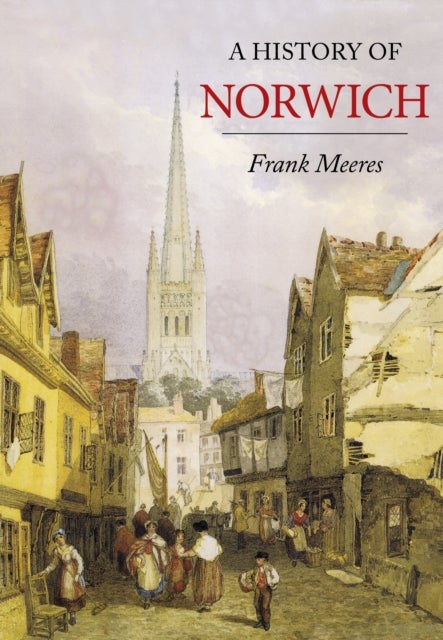 Bilde av A History Of Norwich Av Frank Meeres