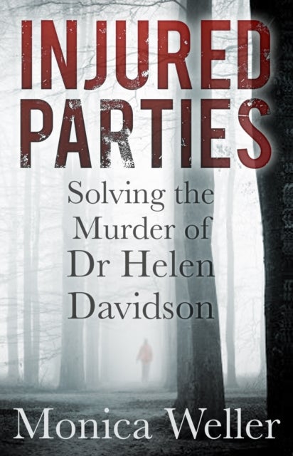 Injured Parties - Solving the Murder of Dr Helen Davidson