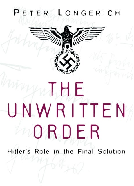 The Unwritten Order - Hitler's Role in the Final Solution