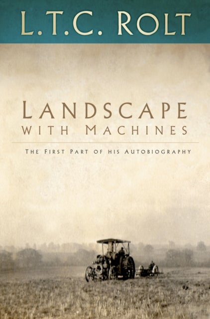 Landscape with Machines - The First Part of His Autobiography