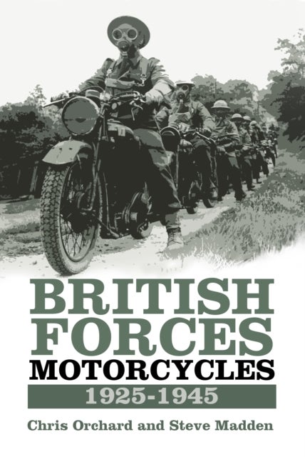 Bilde av British Forces Motorcycles 1925-1945 Av Chris Orchard, Steve Madden