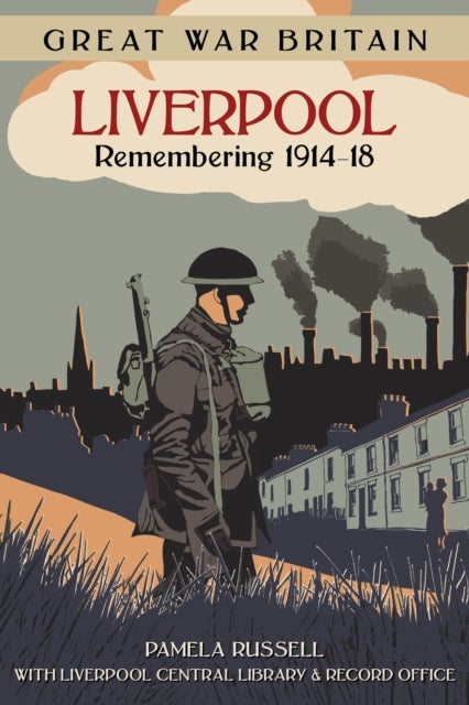 Bilde av Great War Britain Liverpool: Remembering 1914-18 Av Pamela Russell