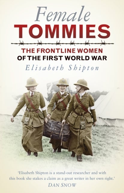 Female Tommies - The Frontline Women of the First World War