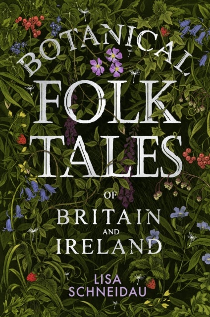Bilde av Botanical Folk Tales Of Britain And Ireland Av Lisa Schneidau