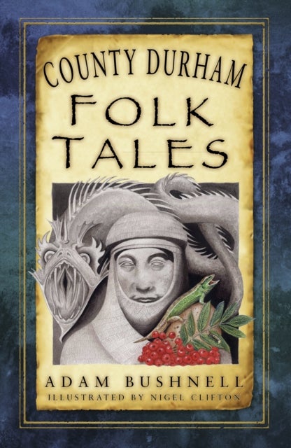 Bilde av County Durham Folk Tales Av Adam Bushnell